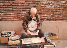 TOULOUSE Scènes De La Vie Toulousaine,le Joueur De Banjo Rue Du Taur (scan Recto-verso) Ref 1005 - Toulouse