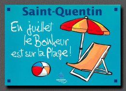 SAINT QUENTIN  En Juillet Le Bonheur Est Sur La Plage  (scan Recto-verso) Ref 1062 - Saint Quentin