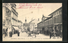 CPA Chaumont, Le Marché Et La Rue De Chamarandes  - Chaumont