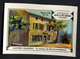 Meurisse - Ca 1930 - 115 - Illustres Demeures, Famous Houses - 3 - La Maison De Mistral à Maillane - Autres & Non Classés