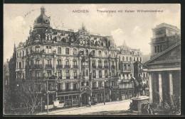 AK Aachen, Theaterplatz Mit Kaiser Wilhelmdenkmal  - Aachen