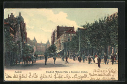 AK Aachen, Friedrich Wilhelm Platz U. Kapuziner-Graben  - Aachen