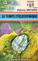 Fleuve Noir Anticipation N° 631 : Le Temps Cyclothymique Par Alphonse Brutsche - Fleuve Noir