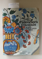 L'oeuvre Des Faienciers Francais Du XVIe A La Fine Du XVIIIe Siècle : - Autres & Non Classés