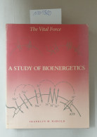 The Vital Force: A Study Of Bioenergetics. - Sonstige & Ohne Zuordnung