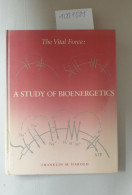The Vital Force: A Study Of Bioenergetics. - Autres & Non Classés