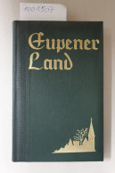 Geschichtliche Plaudereien über Das Eupener Land. - Autres & Non Classés