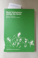 Nicht Vielwissen Sättigt Die Seele : Wissen, Erkennen, Bildung, Ausbildung Heute. Drittes Symposium Der Unive - Other & Unclassified