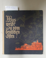 Was Weißt Du Vom Deutschen Osten? Geschichte Und Kultur Des Deutschen Ostraumes - Sonstige & Ohne Zuordnung