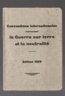 Guerre 39-45...conventions Internationales ;condernant La Guerre Sur Terre Et La  Neutralité  1939   (PPP47375) - Guerre 1939-45