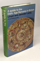 A Guide To The Dark Age Remains In Britain - Geschichte