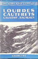 Livre - Tourisme - Hachette -Les Guides Bleus Illustrés - Lourdes Cauterets Gavarnie Bagnères - Tourisme