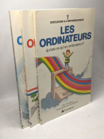 Les Ordinateurs - 1. Qu'est Ce Qu'un Ordinateur? + 2. Comment Fonctionnent-ils? + 3. Comment S'en Servir? / Initiation à - Scienza