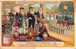 VIEUX PAPIERS CHROMOS LIEBIG HISTOIRE DE LA PORCELAINE 2 AUGUSTE DE SAXE 8 X 11 CM - Liebig