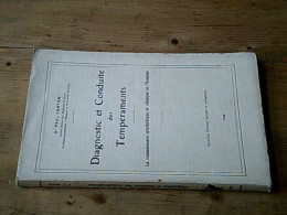 Diagnostic Et Conduite Des Tempéraments La Connaissance Synthétique Et Clinique De L'homme - Autres & Non Classés