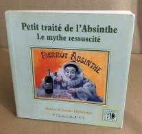 Petit Traité De L'absinthe. Le Mythe Ressucité - Ohne Zuordnung