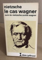 Le Cas Wagner Suivi De Nietzsche Contre Wagner - Autres & Non Classés