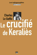 Le Crucifix De Keraliès (2013) De Charles Le Goffic - Historique