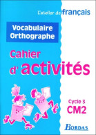 Atelier De Français : CM2. Vocabulaire Et Orthographe (1999) De Dominique Roure - 6-12 Anni