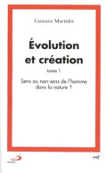 Evolution Et Création : Tome I Sens Ou Non-sens De L'homme Dans La Nature ? (1998) De Gustave M - Religion