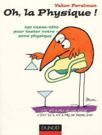 Oh, La Physique ! 250 Casse-tête Pour Tester Votre Sens Physique (2000) De Yakov Perelman - Wissenschaft