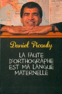 La Faute D'orthographe Est Ma Langue Maternelle (2012) De Daniel Picouly - Biografia