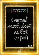 Comment Savoir Si C'est De L'art Ou Pas ? : Manuel D'Arts Plastiques 6e / 5e / 4e / 3e (1998) De - Sin Clasificación