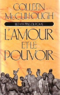 Les Maîtres De Rome Tome I : L'amour Et Le Pouvoir (1990) De Colleen McCullough - Historisch