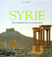 Syrie. Aux Sources De La Civilisation (1998) De Alain Chenevière - Tourism