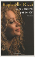 Je Ne Chanterai Pas Ce Soir (2009) De Raphaëlle Ricci - Biographie