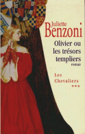 Les Chevaliers Tome III : Olivier Ou Les Trésors Templiers (2003) De Juliette Benzoni - Historic