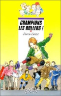 Champions Les Rollers ! (1997) De Chantal Cahour - Autres & Non Classés