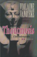 Thoutmosis Tome II : L'Ibis Indomptable (2001) De Violaine Vanoyeke - Historique