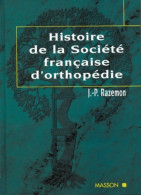 Histoire De La Société Française D'orthopédie : SFO 1918-1936 SFOT 1937-1967 SOFCOT 1968-1998 (1998) De J - Sciences