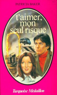 T'aimer, Mon Seul Risque (1982) De Patricia Baker - Romantik