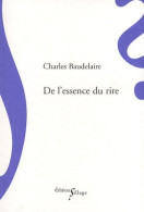 De L'essence Du Rire (2008) De Charles Baudelaire - Psychologie/Philosophie