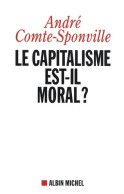 Le Capitalisme Est-il Moral ? Nouvelle Edition (2009) De André Comte-Sponville - Psicología/Filosofía