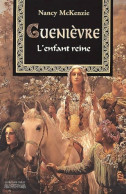 Guenièvre : L'Enfant Reine (2002) De Nancy McKenzie - Sonstige & Ohne Zuordnung