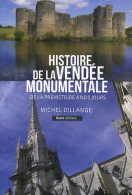 Histoire De La Vendée Monumentale : De La Préhistoire à Nos Jours (2012) De Michel Dillange - Kunst