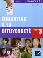 Education à La Citoyenneté Cycle 3 (2008) De Sophie Le Callennec - 6-12 Ans