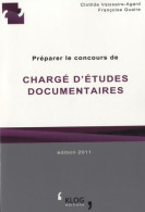 Préparer Le Concours De Chargé D'études Documentaires (2011) De Clotilde Vaissaire-agard - 18 Anni E Più