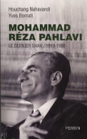 Mohammad Réza Pahlavi : Le Dernier Shah / 1919-1980 (2013) De Yves Bomati - Geschichte