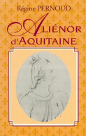 Aliénor D'Aquitaine (1994) De Régine Pernoud - Storici