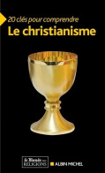 20 Clés Pour Comprendre Le Christianisme (2013) De Collectif - Religione