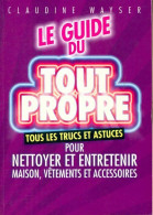 Le Guide Du Tout Propre (2008) De Claudine Wayser - Other & Unclassified