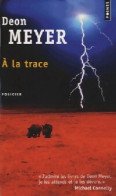 A La Trace (2013) De Deon Meyer - Other & Unclassified
