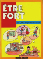 Etre Fort En CM2 Expression écrite (1991) De Collectif - 6-12 Años