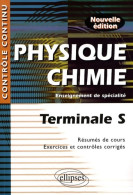 Physique-Chimie : Terminale S Enseignement De Spécialité - Résumés De Cours Exercices Et Contrôles Corrigés (200 - 12-18 Jahre