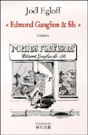 Edmond Ganglion Et Fils (1999) De Joël Egloff - Autres & Non Classés