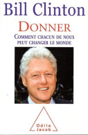 Donner. Comment Chacun De Nous Peut Changer Le Monde (2007) De Bill Clinton - Autres & Non Classés